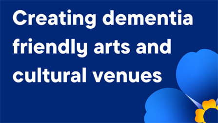 Creating dementia-friendly arts and cultural venues
