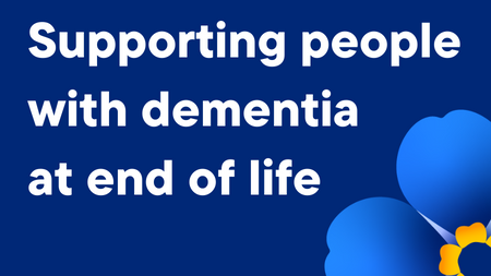Supporting people with dementia at end of life